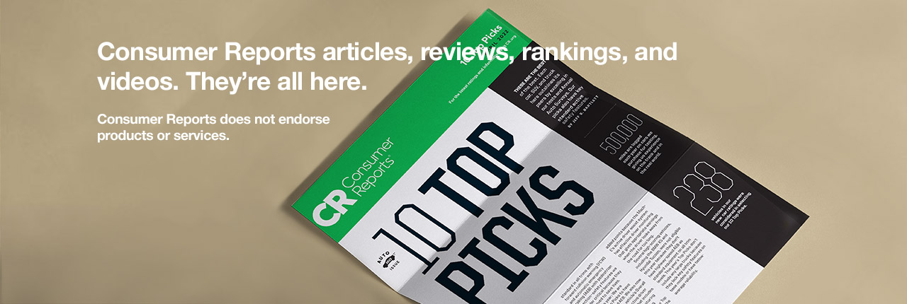 Consumer Reports articles, reviews, rankings and videos